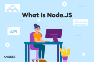 What Is Node.JS- Anques technolab