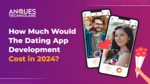 Hire Dating App Developers | Anques Technolab